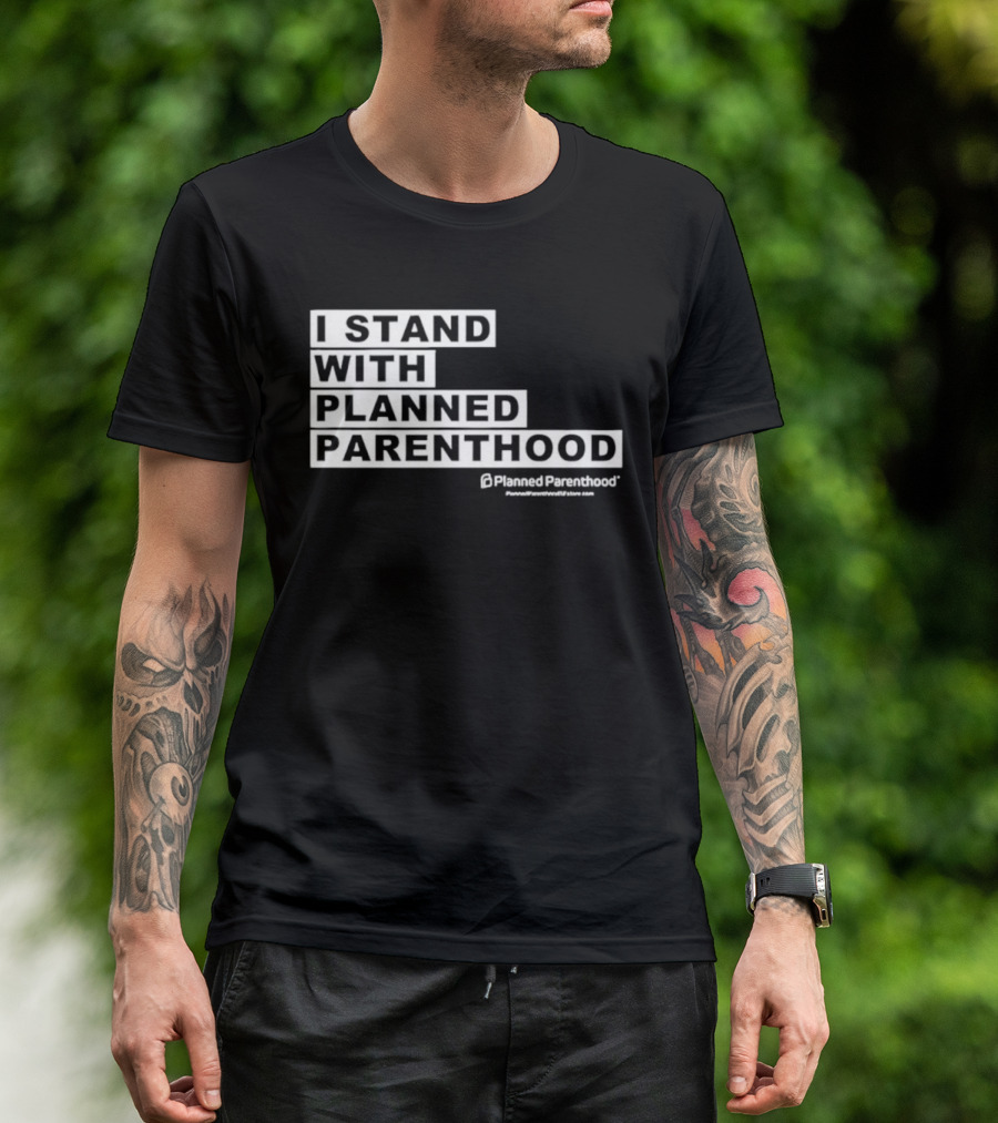I Stand With Planned Parenthood Support Text White Bold Lettering T-Shirt