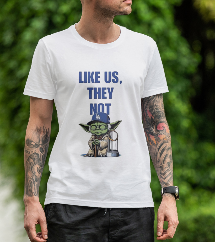LIKE US THEY NOT LA Baby Yoda LA Hat Baseball Trophy T-Shirt