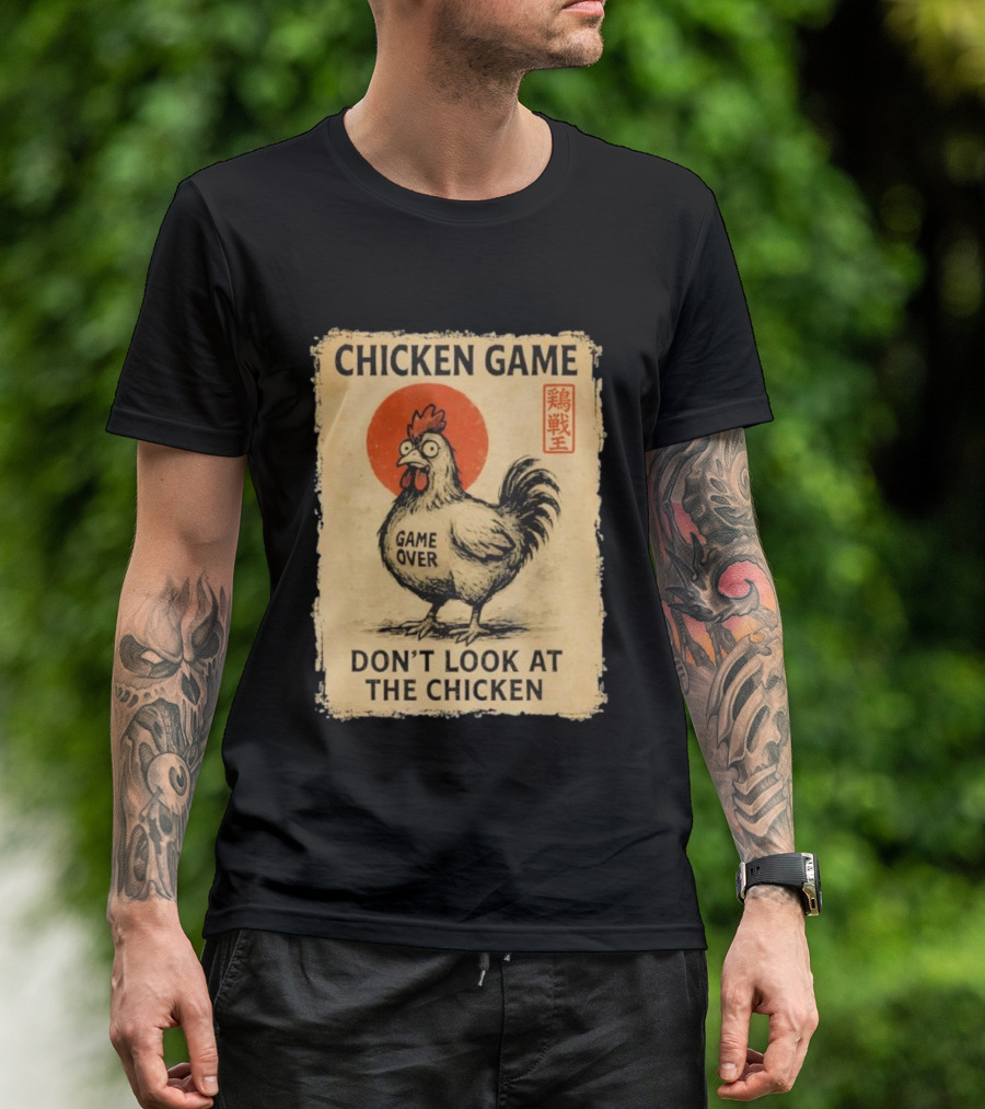 CHICKEN GAME DON’T LOOK AT THE CHICKEN GAME OVER JAPANESE T-Shirt