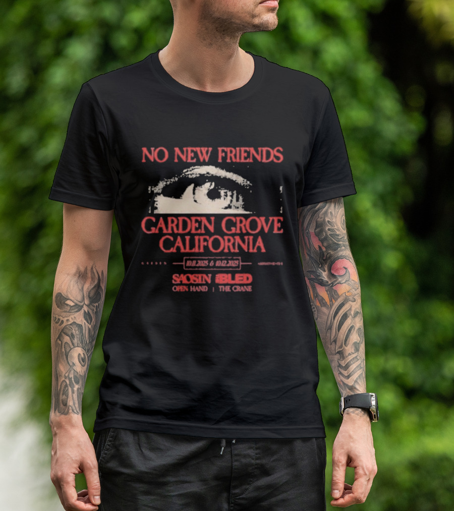 No New Friends Saosin Bled Garden Grove California 2025 T-Shirt