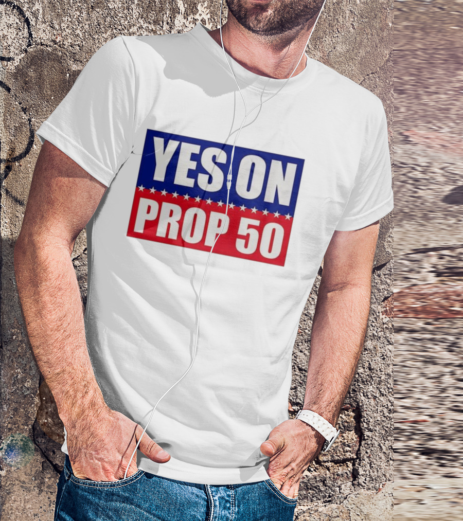 Yes On Prop 50 With Stars And Stripes Design 2025 T-Shirt