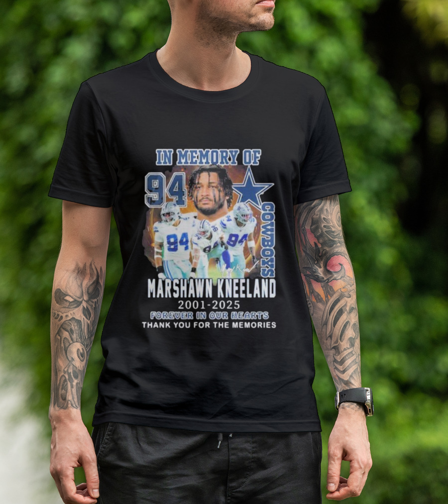 In Memory Of Marshawn Kneeland Cowboys 94 Forever In Our Hearts 2001-2025 Thank You For The Memories T-Shirt