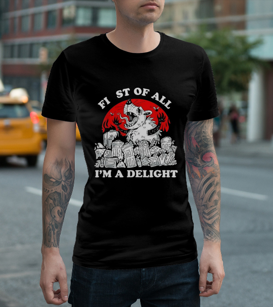 Delightfully Angry Opossum Trash First of All I'm a Delight T-Shirt