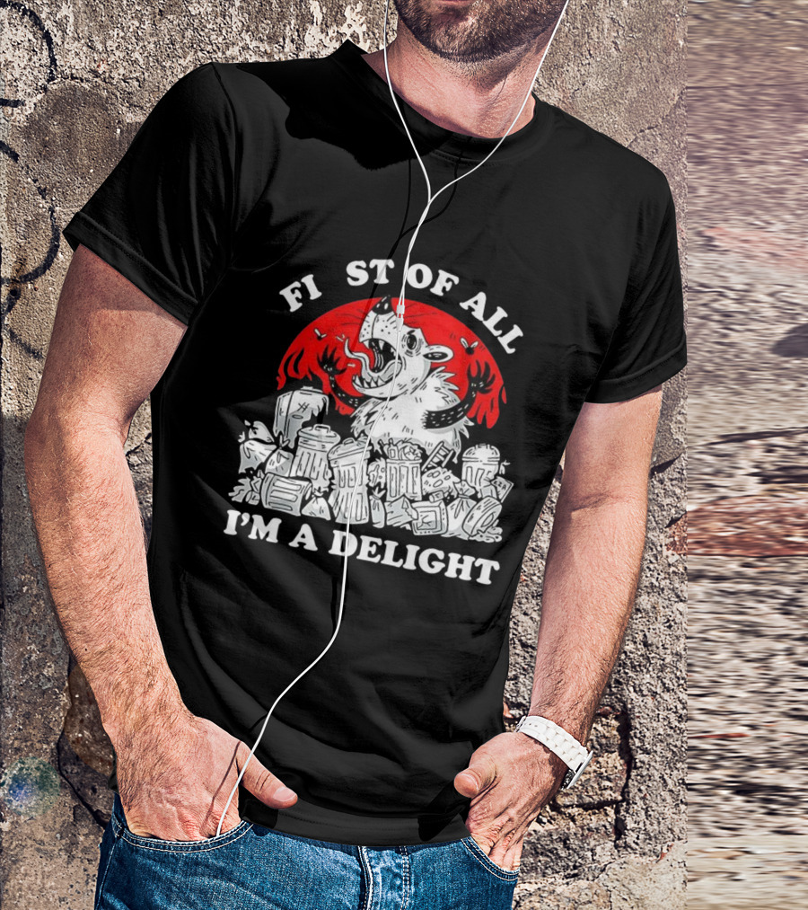 Delightfully Angry Opossum Trash First Of All I'm A Delight T-Shirt