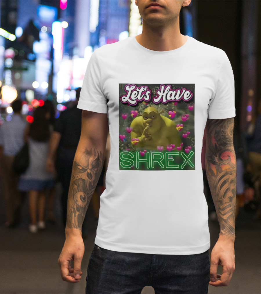 Let's Have Shrex Meme Ironic Swamped Sarcastic Humor T-Shirt