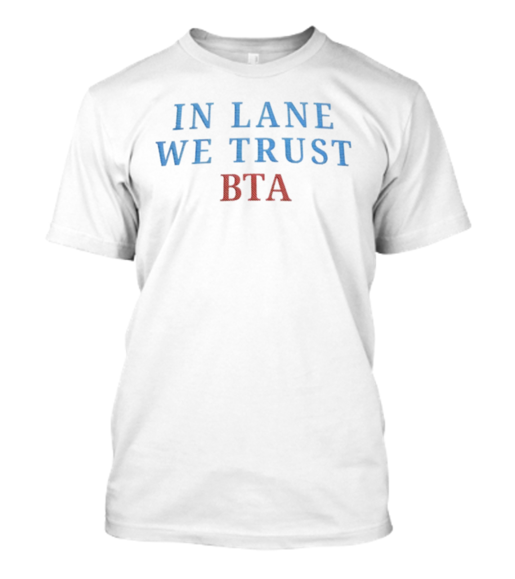 In Lane We Trust BTA Sports Fan Slogan Tribute T-Shirt