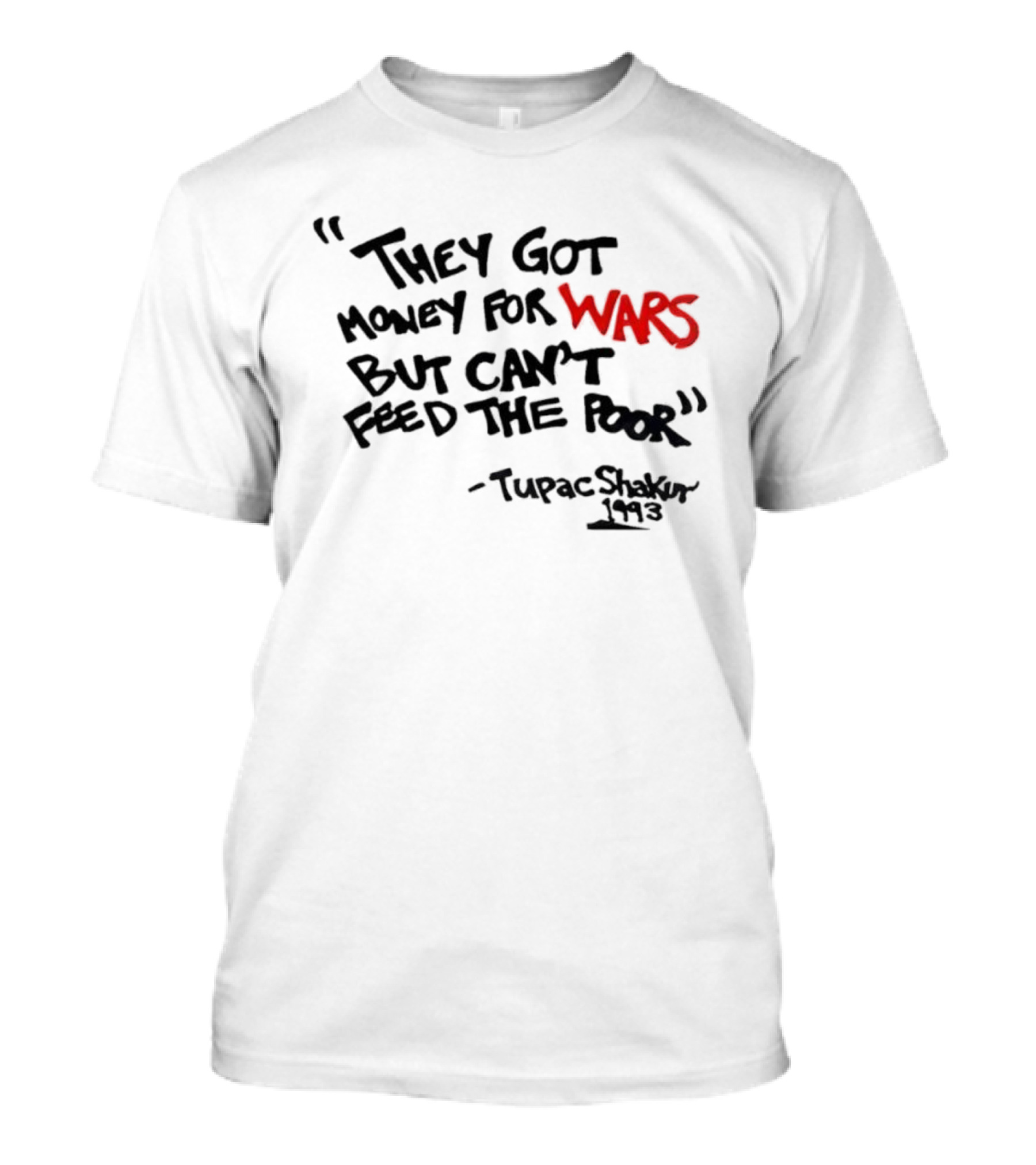 They Got Money For Wars But Can’t Feed The Poor Tupac Shakur 1993 T-Shirt
