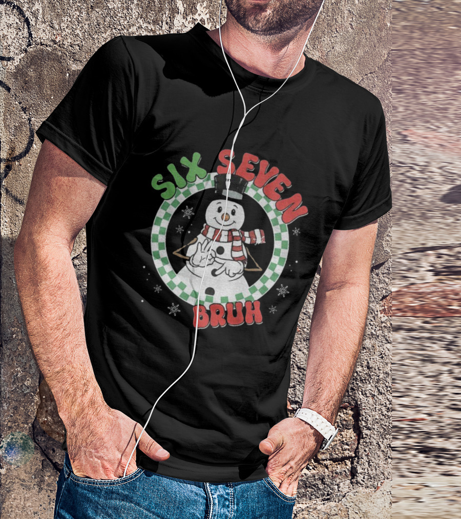 Six Seven Bruh Funny Snowman Christmas 67 Meme T-Shirt