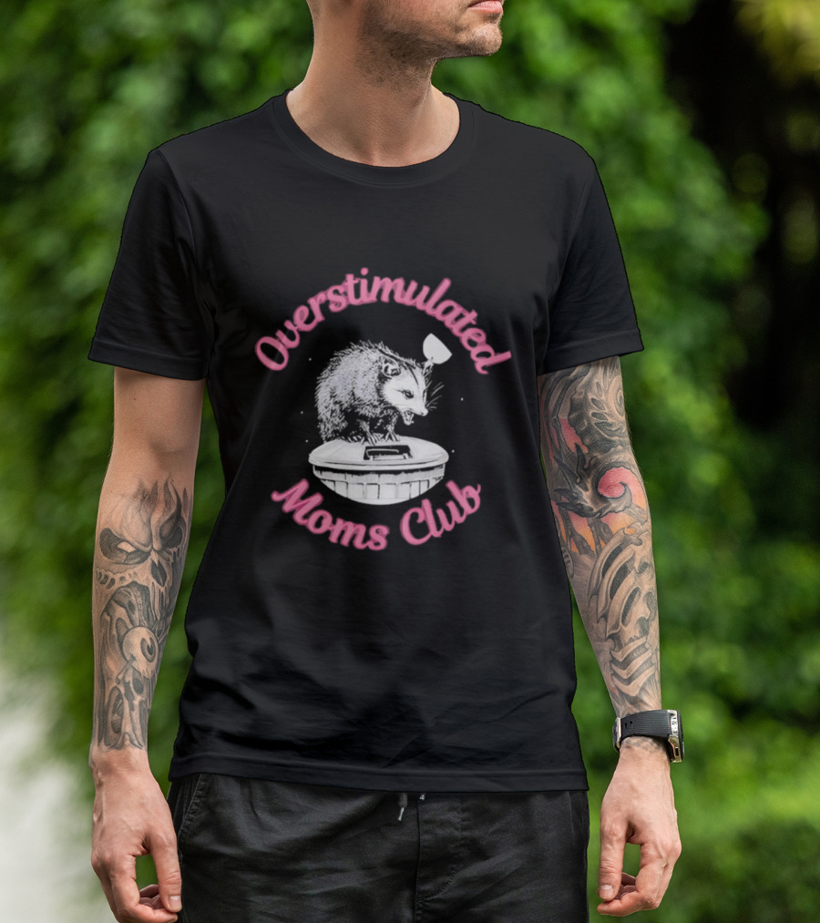 Overstimulated Moms Club Possum Trash Can Humor T-Shirt