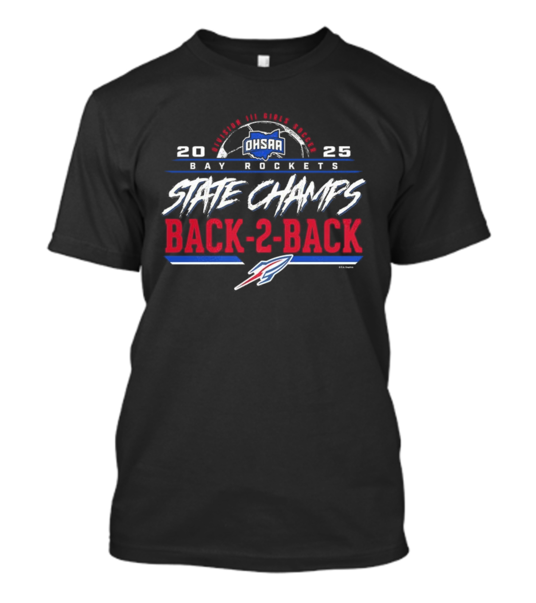 Bay Rockets 2023 2025 State Champs Back-2-Back OHSAA Girls Soccer Division 3 T-Shirt