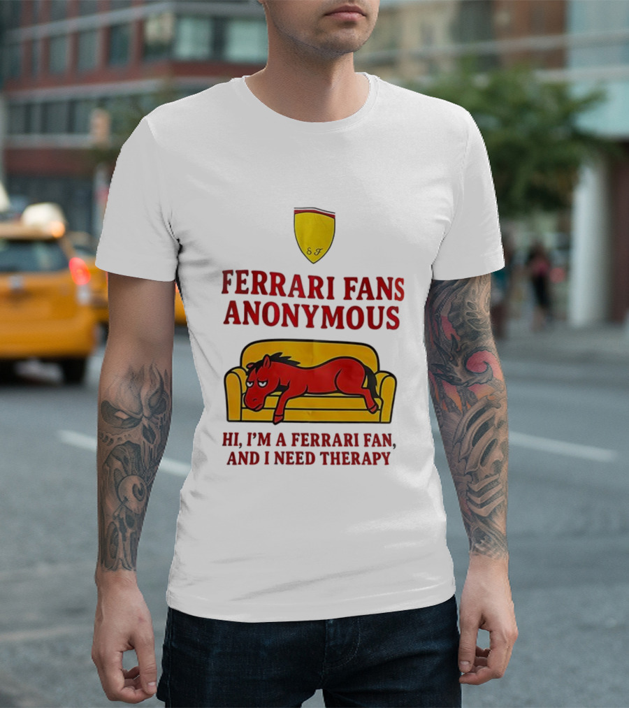 Ferrari Fans Anonymous Hi I’m A Ferrari Fan And I Need Therapy T-Shirt