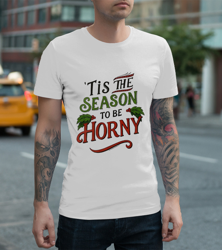 Tis The Season To Be Horny Christmas Holiday Humor T-Shirt