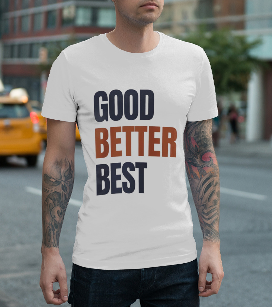 Chicago Bears Ben Johnson Good Better Best T-Shirt