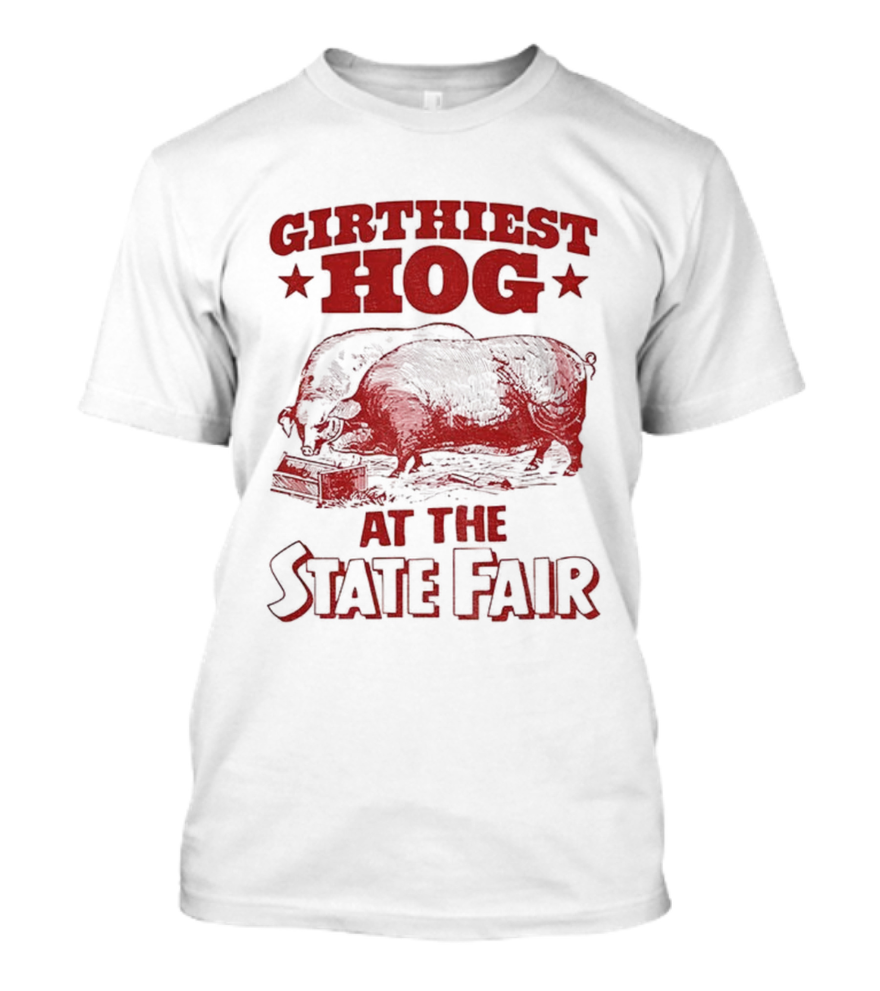 Girthiest Hog State Fair XXL Pig Winner Barnyard Humor T-Shirt