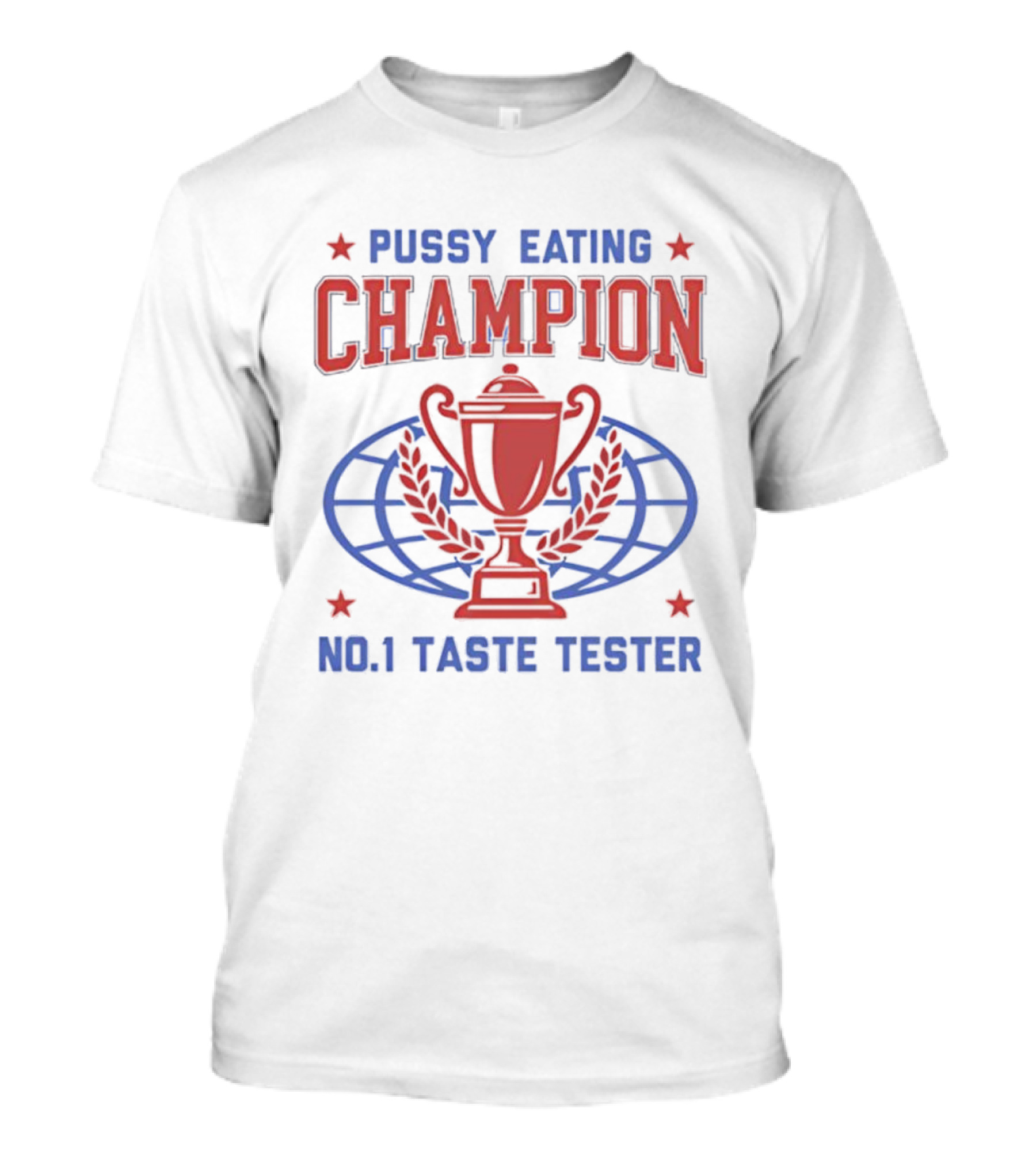 Pussy Eating Champion No.1 Taste Tester Trophy Laurel Globe Stars T-Shirt
