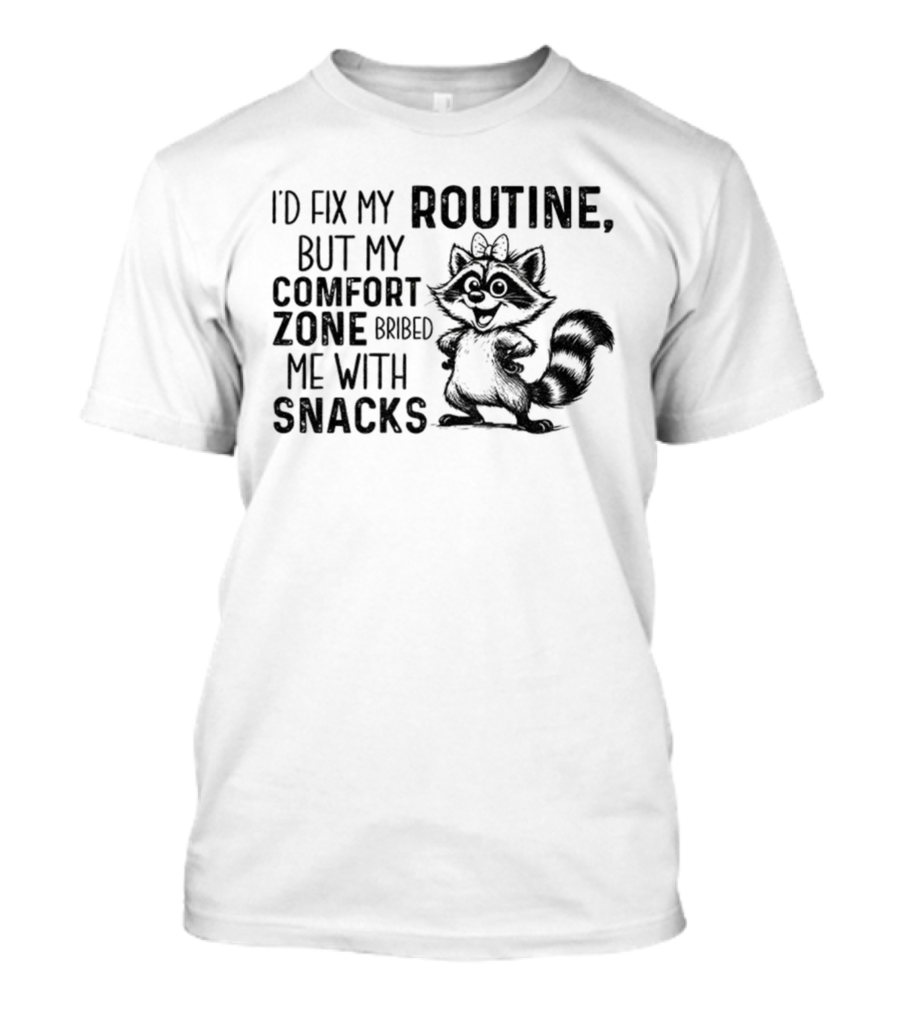 Raccoon I'd Fix My Routine But My Comfort Zone Bribed Me With Snacks T-Shirt