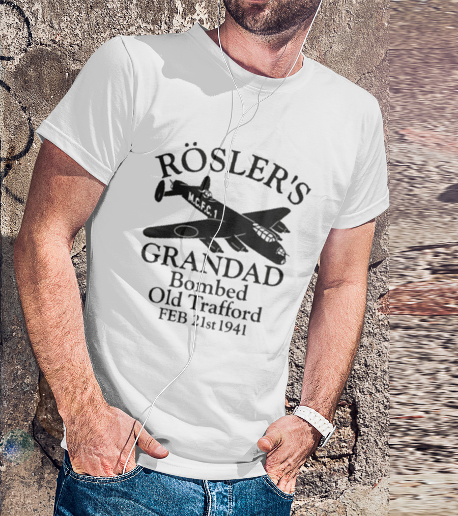 Rösler's Grandad Bombed Old Trafford Feb 21st 1941 T-Shirt