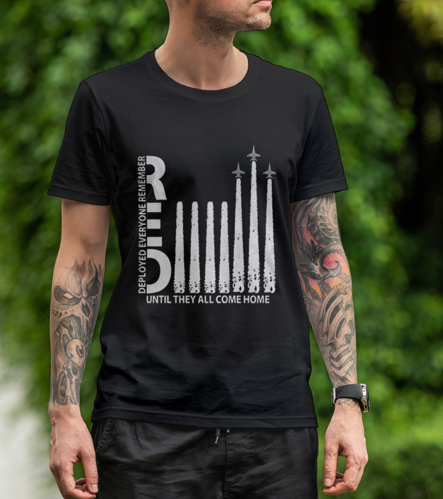 RED Deployed Everyone Remember Until They All Come Home Military Support T-Shirt