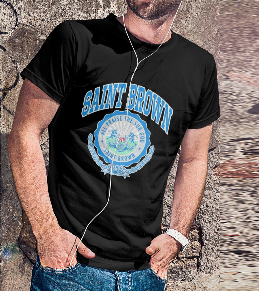 SAINT BROWN All Praise The Sun God Detroit STB California T-Shirt