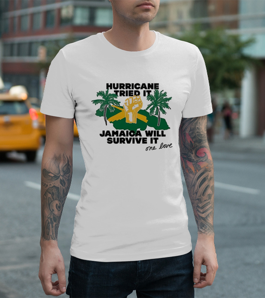 Hurricane Tried It Jamaica Will Survive It One Love Fist And Palm Trees T-Shirt