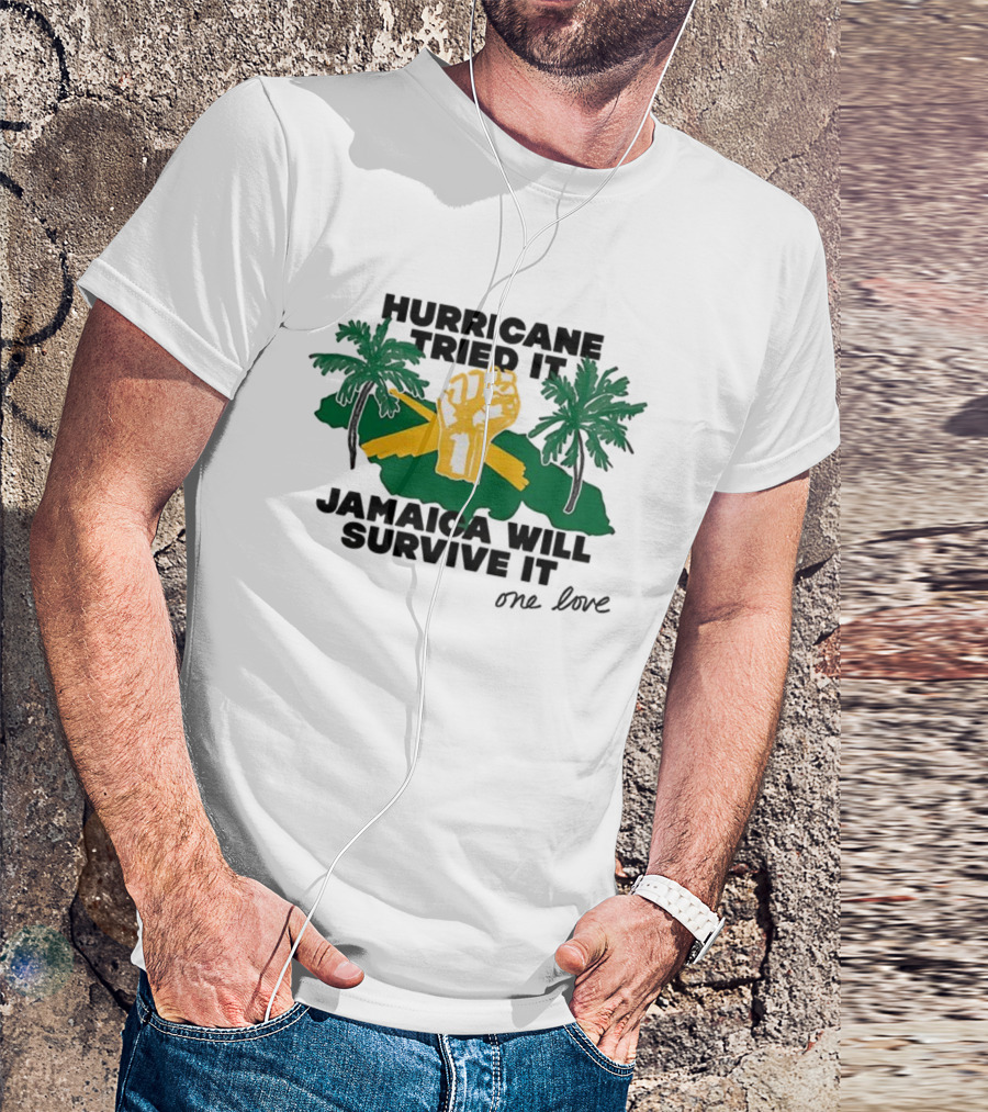 Hurricane Tried It Jamaica Will Survive It One Love Fist And Palm Trees T-Shirt