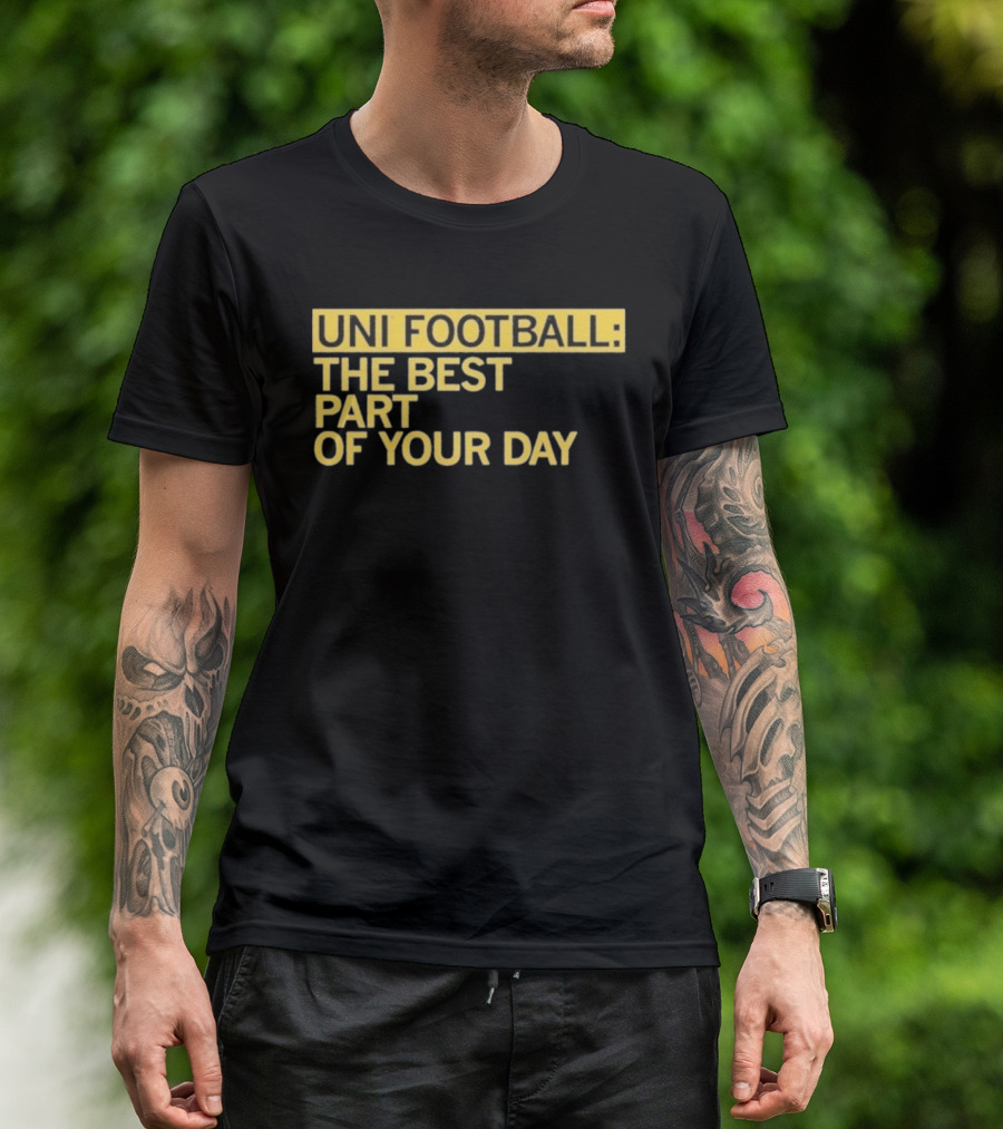 UNI Football The Best Part Of Your Day T-Shirt