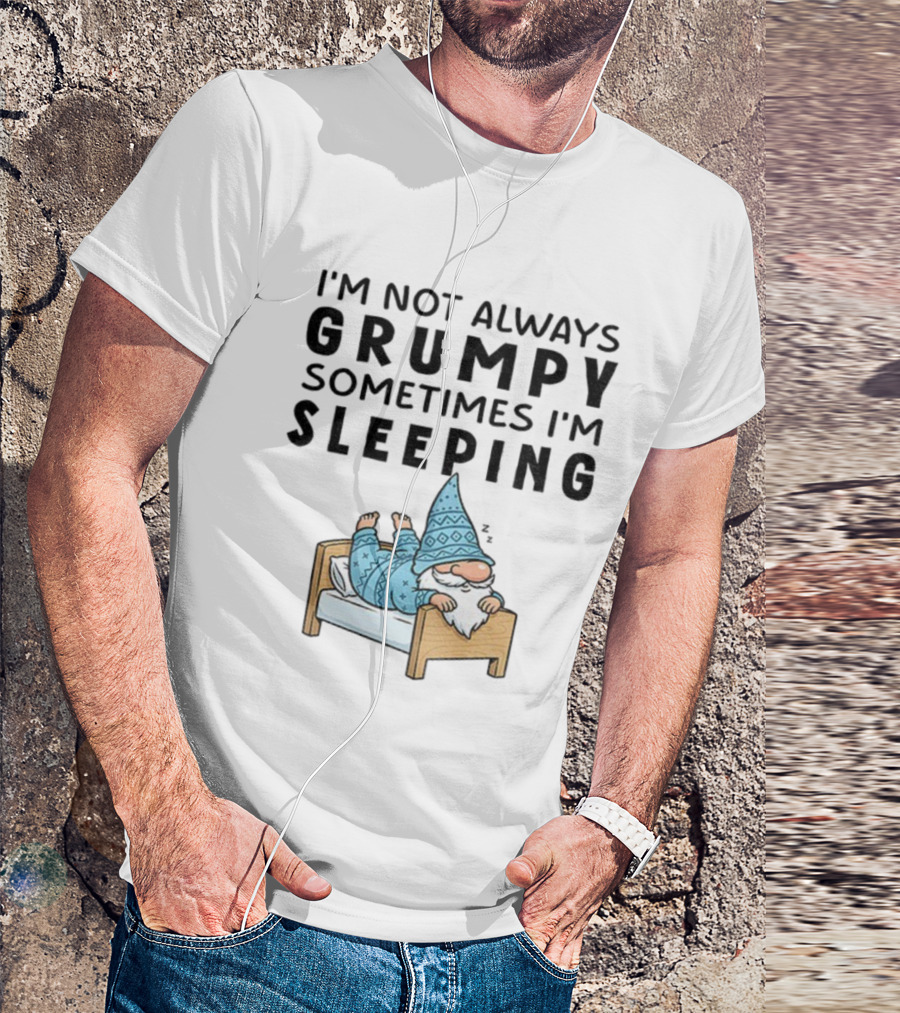I'm Not Always Grumpy Sometimes I'm Sleeping Funny Gnome Pajamas T-Shirt