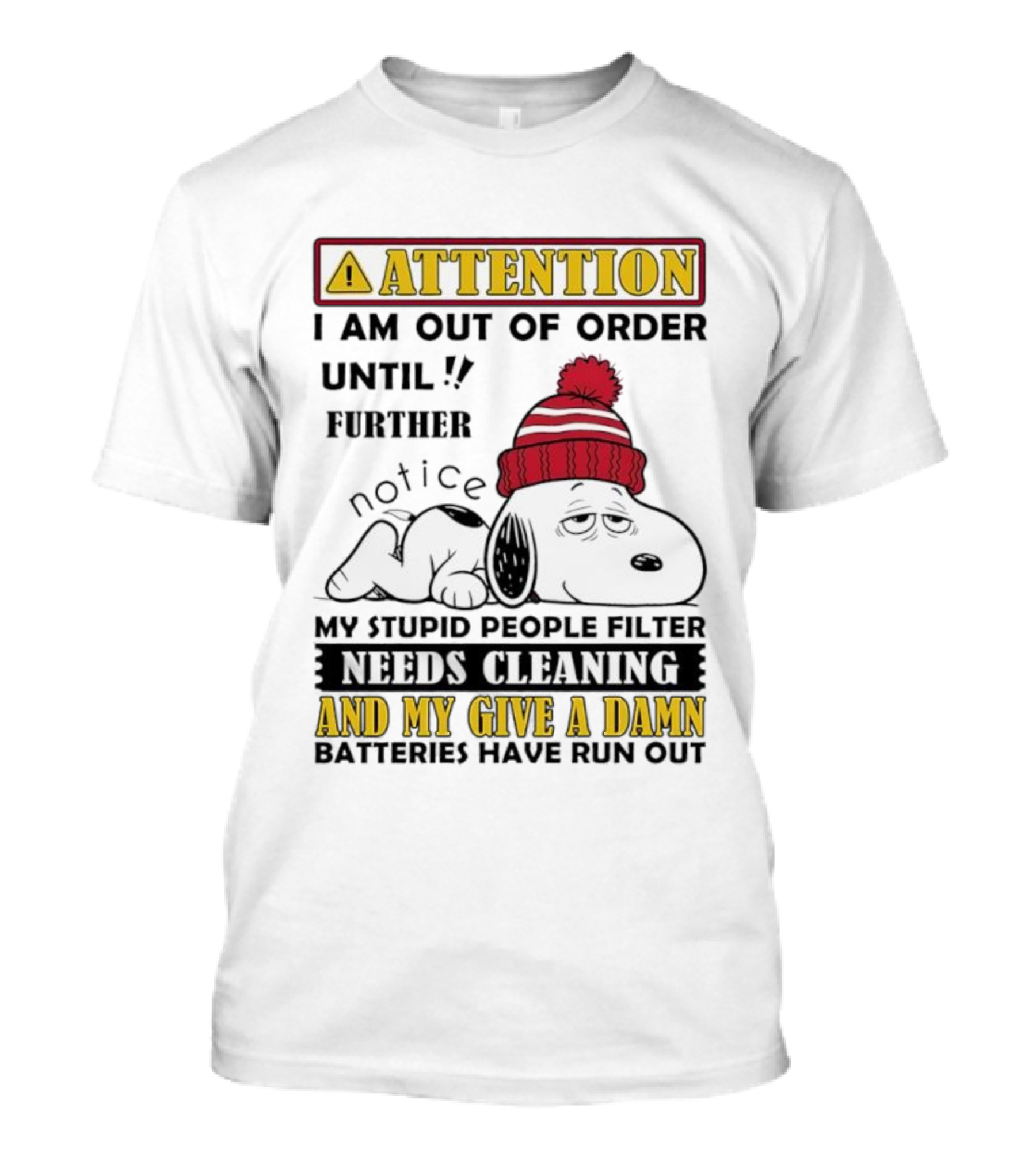 Snoopy Attention Out Of Order Until My Stupid People Filter Needs Cleaning And My Give A Damn Batteries Have Run Out T-Shirt