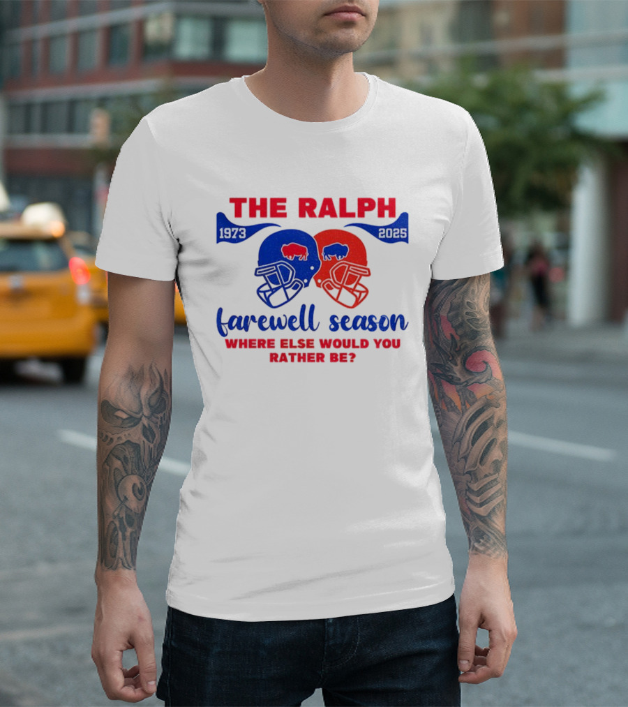The Ralph 1973 2025 Buffalo Bills Helmet Farewell Season Where Else Would You Rather Be NFL Football T-Shirt