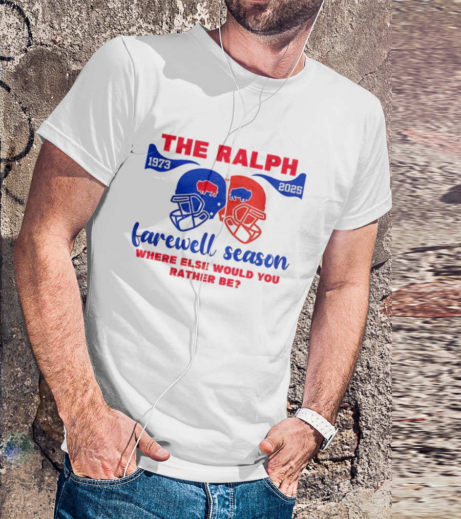 The Ralph 1973 2025 Buffalo Bills Helmet Farewell Season Where Else Would You Rather Be NFL Football T-Shirt