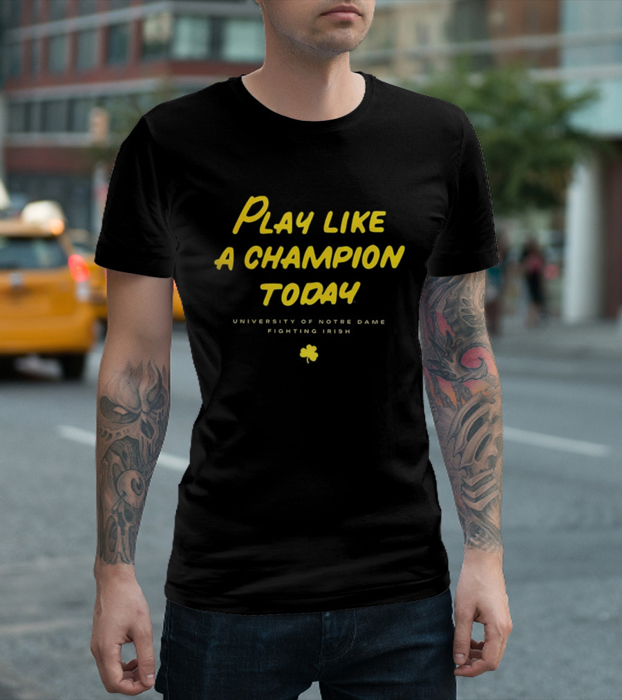University Of Notre Dame Play Like A Champion Today Fighting Irish T-Shirt