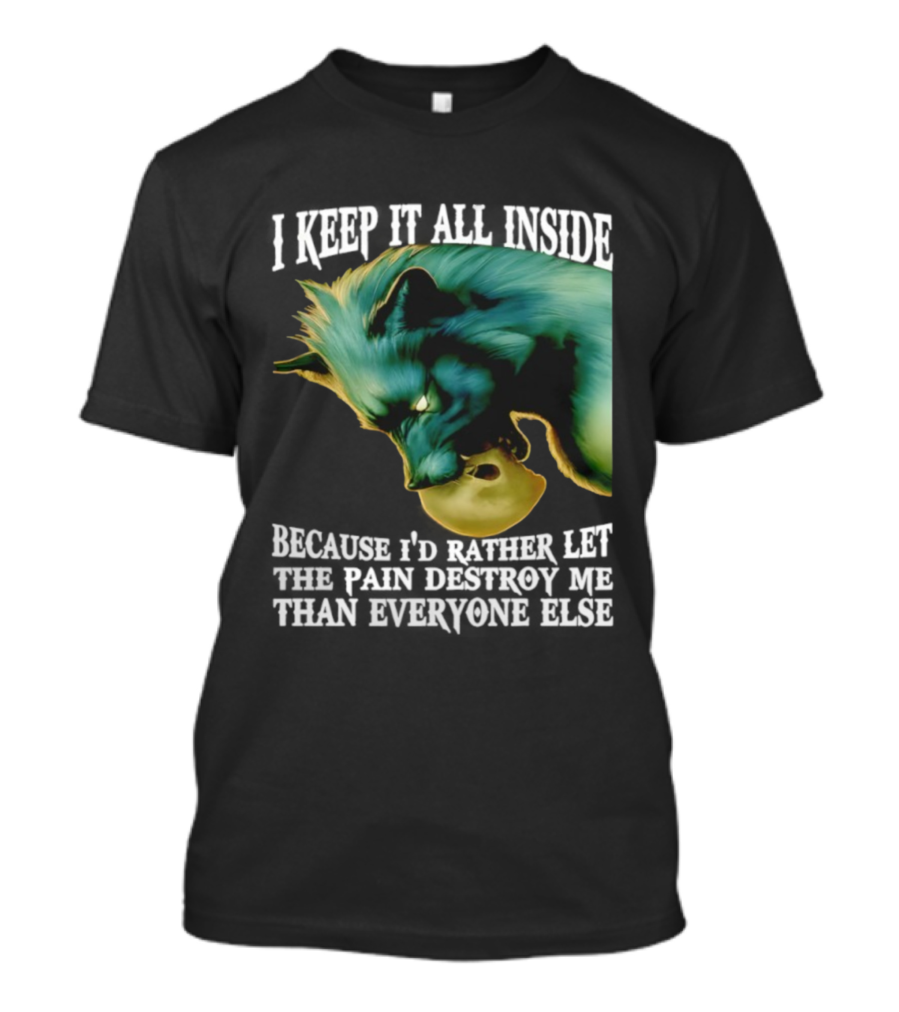 Wolf I Keep It All Inside Let The Pain Destroy Me T-Shirt