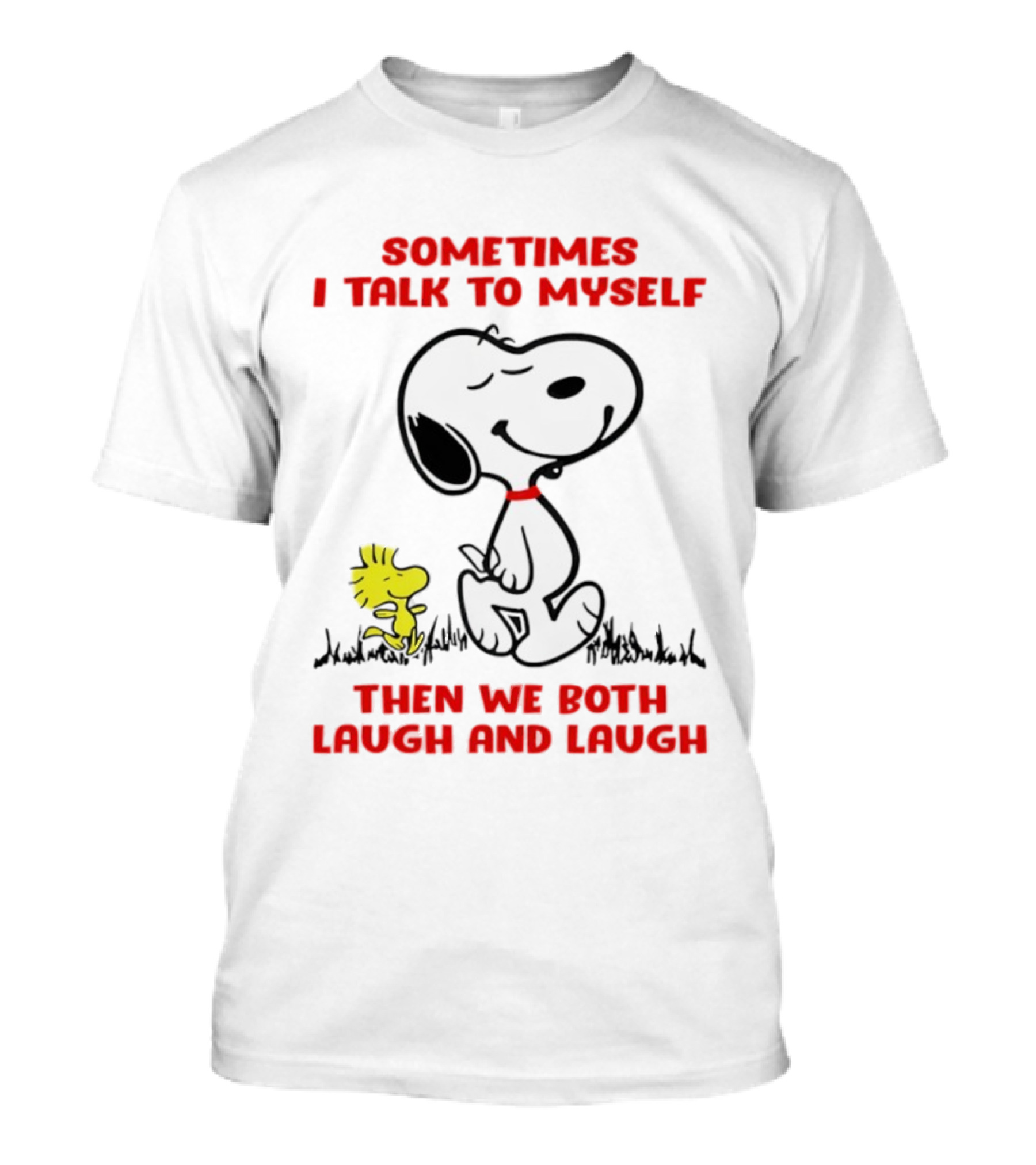 Snoopy Woodstock Sometimes I Talk To Myself Then We Both Laugh And Laugh T-Shirt