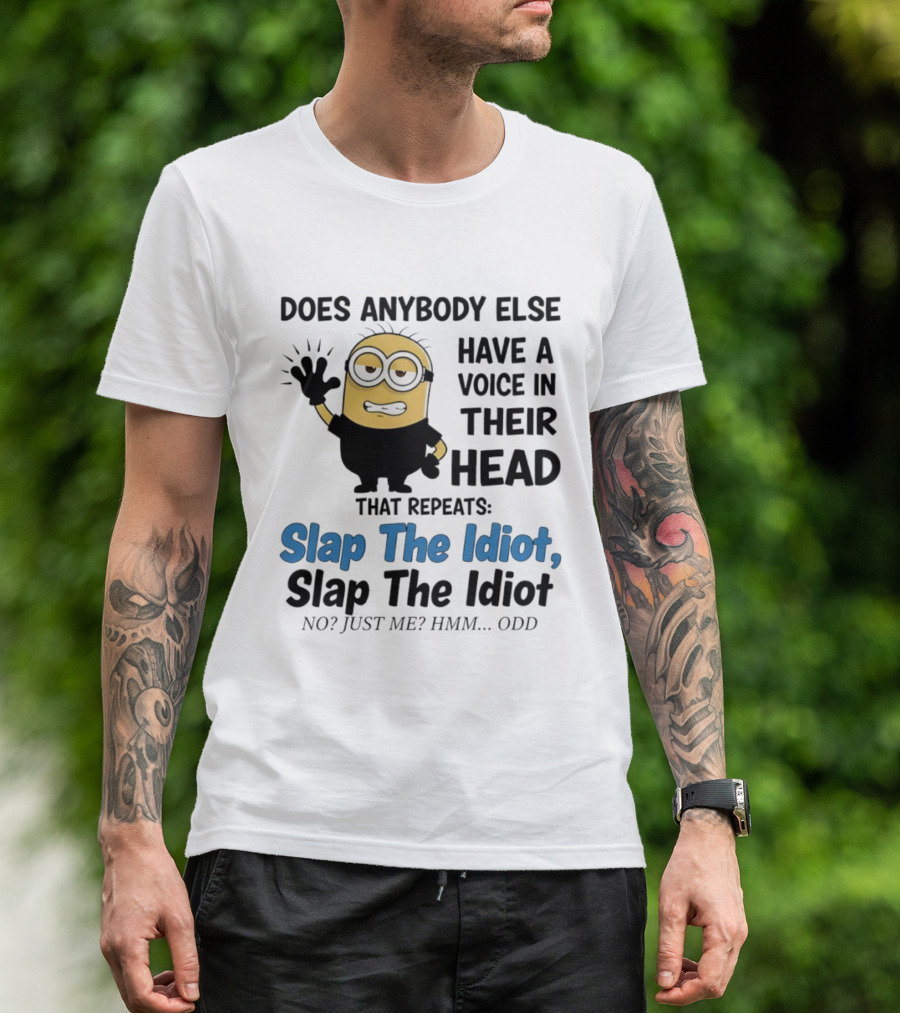 Slap The Idiot Minion Voice In Head Funny Saying T-Shirt