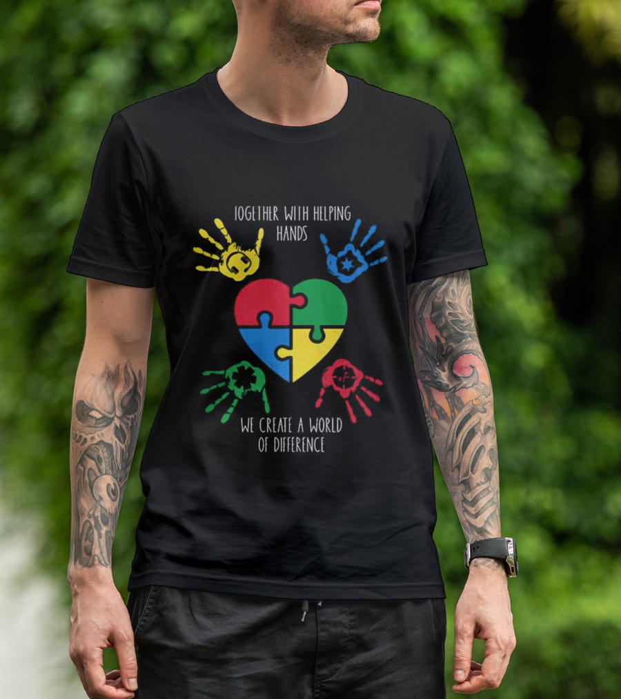 Together With Helping Hands Puzzle Heart Autism Awareness We Create A World Of Difference T-Shirt