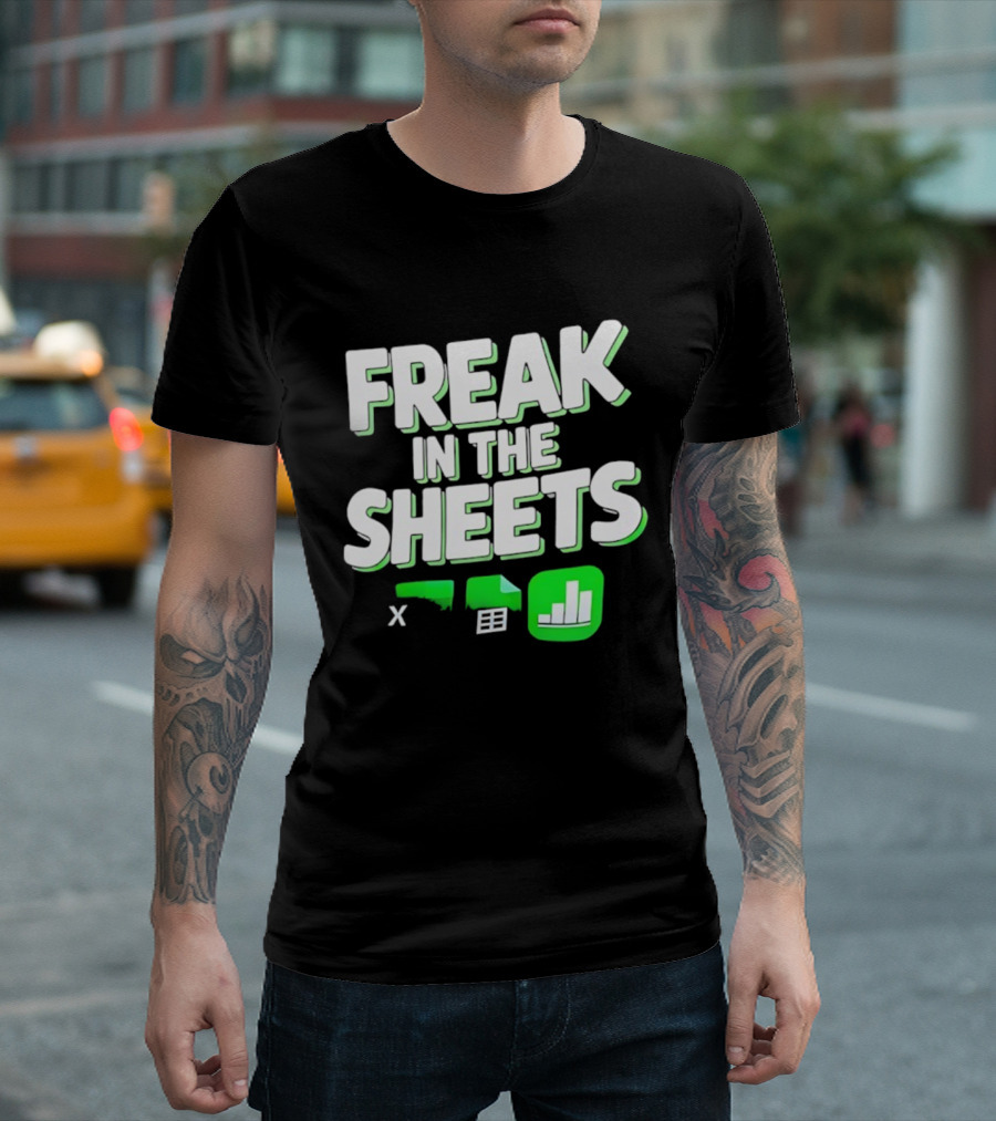 Freak In The Sheets Microsoft Excel Spreadsheet Humor T-Shirt