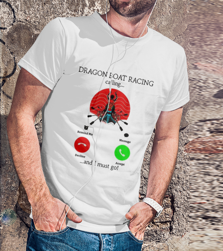 Dragon Boat Racing Calling I Must Go Phone Display With Paddles And Symbols T-Shirt