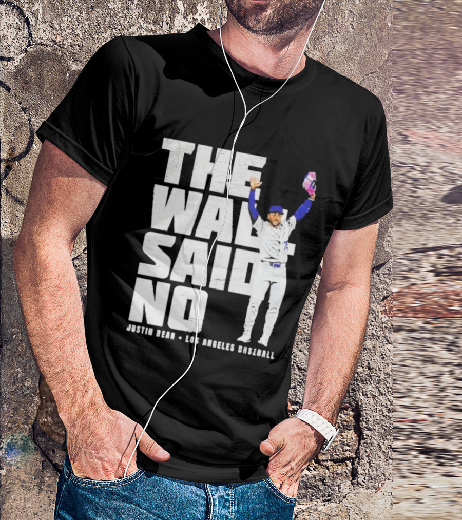 The Wall Said No Justin Dean Los Angeles Baseball T-Shirt