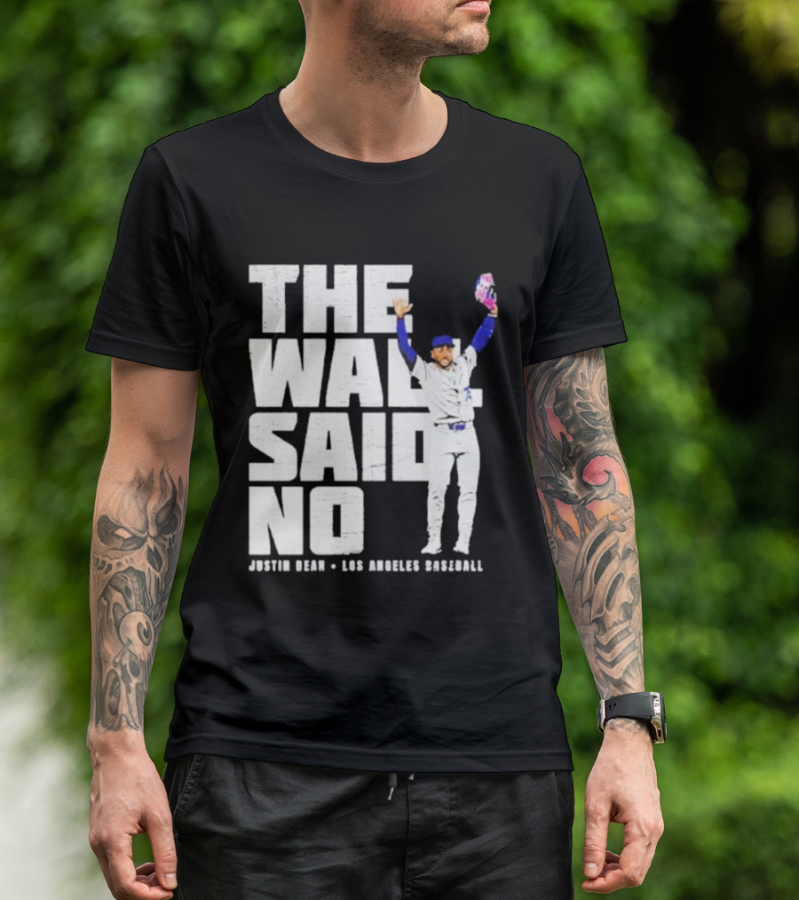 The Wall Said No Justin Dean Los Angeles Baseball T-Shirt