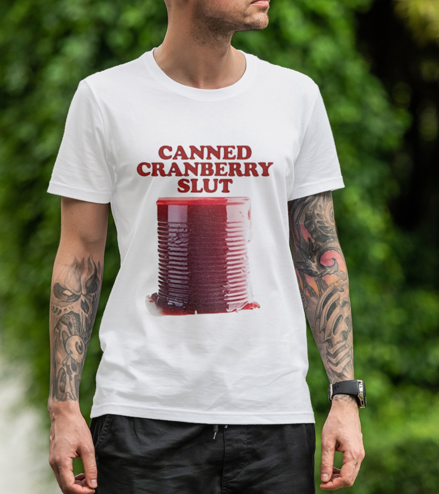 Canned Cranberry Slut Thanksgiving Humor T-Shirt