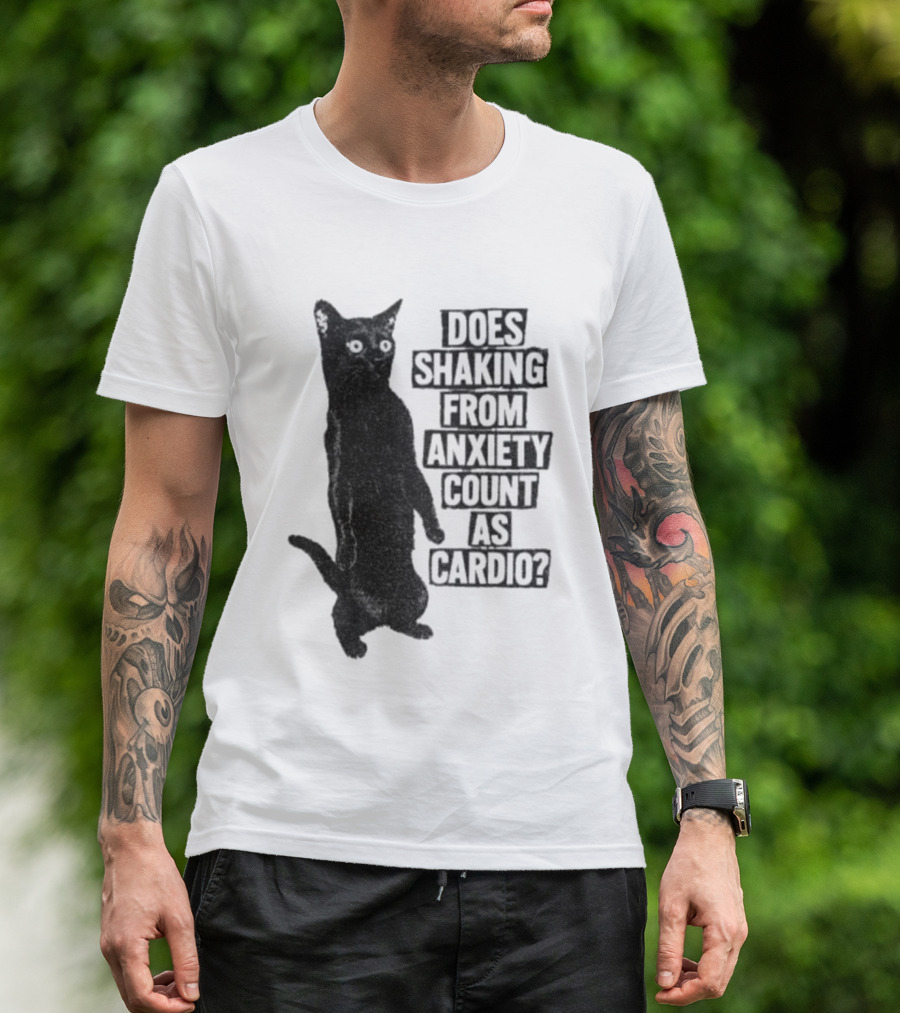 Funny Cat Does Shaking From Anxiety Count As Cardio T-Shirt