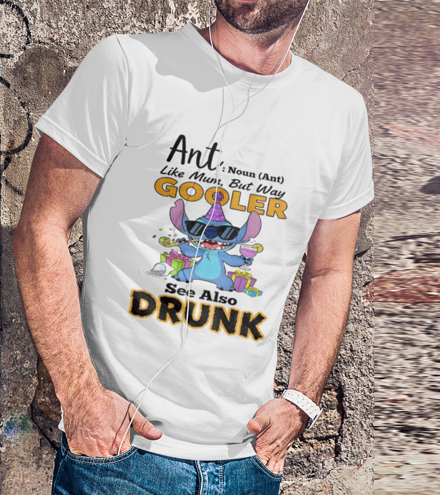 Ant Noun Like Mum But Way Cooler Party Stitch Drunk T-Shirt