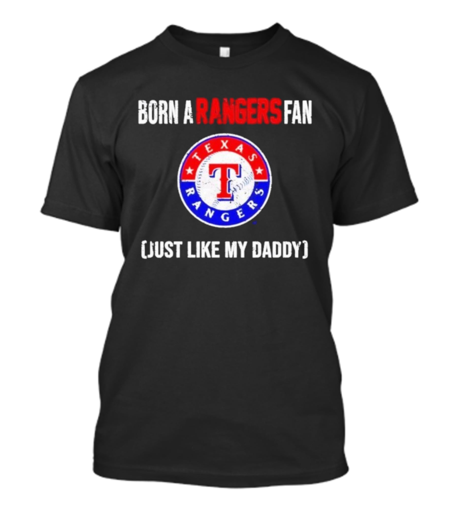 Born A Texas Rangers Fan Just Like My Daddy Emblem T-Shirt