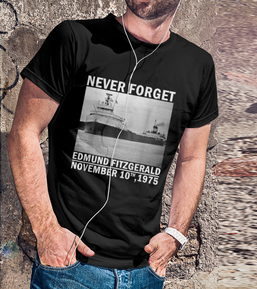 Never Forget Edmund Fitzgerald November 10th 1975 T-Shirt
