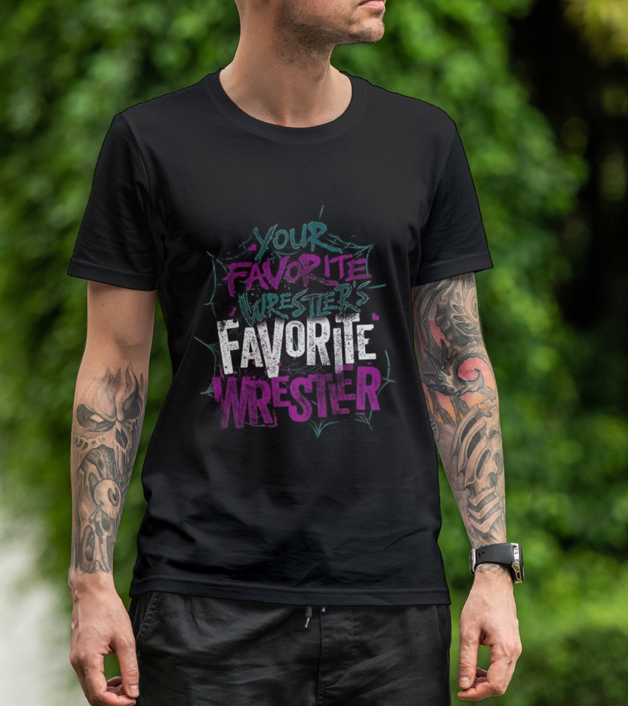 Your Favorite Wrestler’s Favorite Wrestler Bold Graffiti Style Text T-Shirt