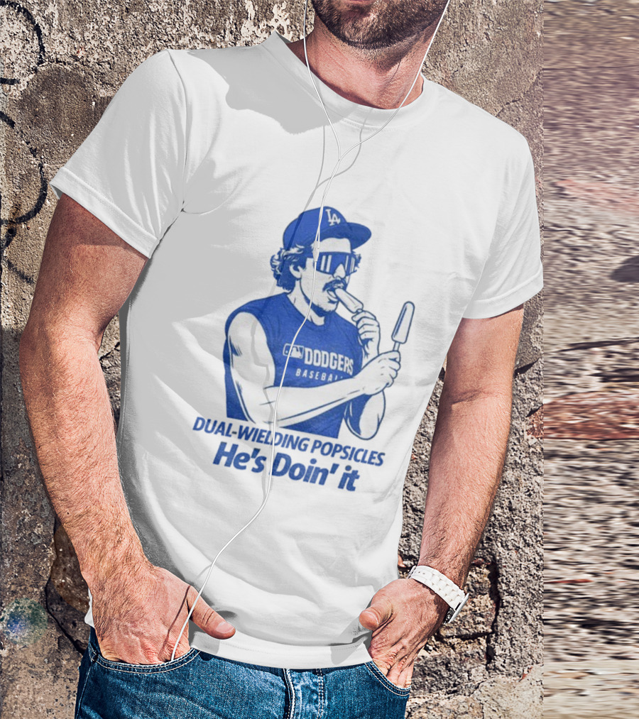 Dodgers Baseball Dual-Wielding Popsicles He’s Doin’ It T-Shirt