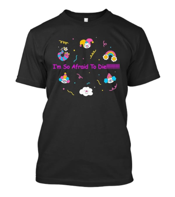 I'm So Afraid To Die Clown Rainbow Cloud Stickers T-Shirt