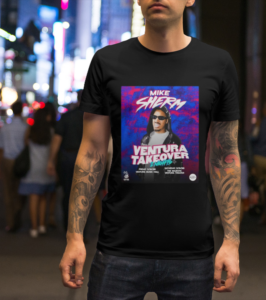 Mike Sherm Ventura Takeover 2 Nights January 30-31 2026 Ventura Music Hall Majestic Ventura Theater T-Shirt