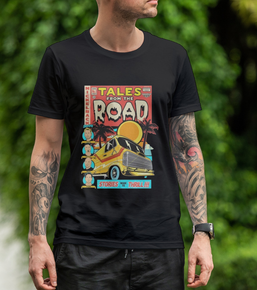 Nickelback Tales From The Road Starring Chad Daniel Mike Ryan Stories Made To Thrill T-Shirt
