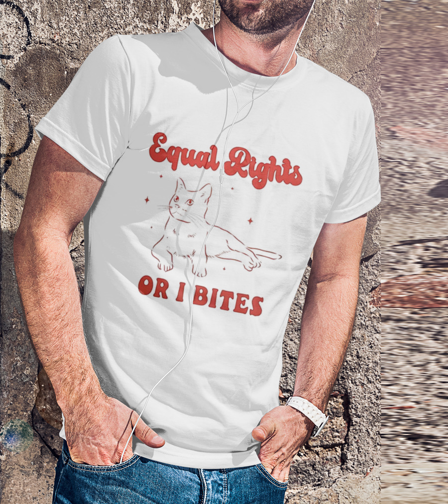 Equal Rights Cat Or I Bites T-Shirt